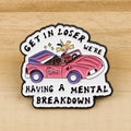 Get In Loser Brooch