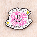 Little Miss Procrastinator Brooch